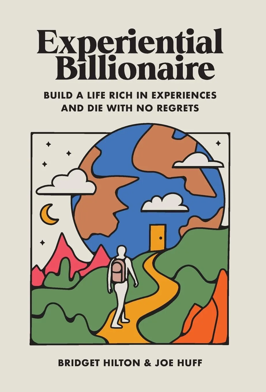 Experiential Billionaire: Build a Life Rich in Experiences and Die With No Regrets Hardcover  September 12, 2023