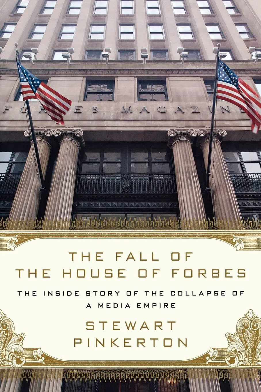 The Fall of the House of Forbes: The Inside Story of the Collapse of a Media Empire Paperback  September 27, 2011